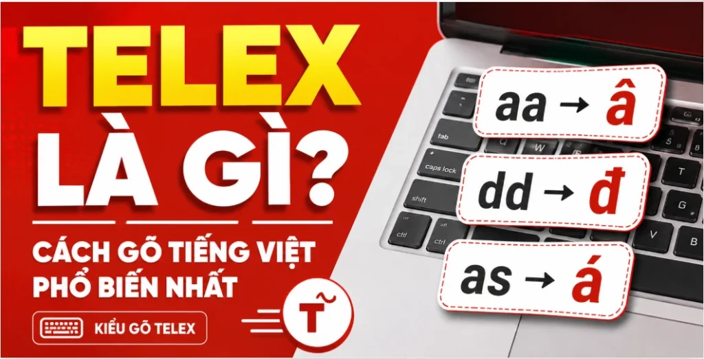 Telex là gì? Cách gõ tiếng Việt bằng Telex từ A-Z 1 telex la gi